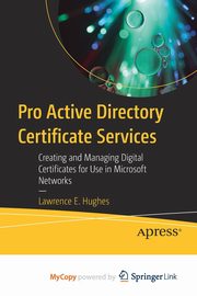 Pro Active Directory Certificate Services, Hughes Lawrence E.