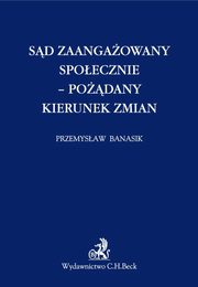 ksiazka tytu: Sd zaangaowany spoecznie - podany kierunek zmian autor: Banasik Przemysaw