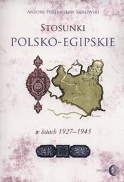 Stosunki polsko-egipskie w latach 1927-1945, Kosowski Antoni Przemysaw
