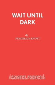 ksiazka tytu: Wait Until Dark autor: Knott Frederick