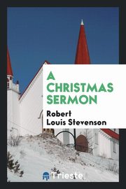 ksiazka tytu: A CHRISTMAS SERMON autor: Stevenson Robert Louis