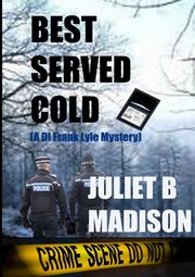 Best Served Cold (A DI Frank Lyle Mystery), Madison Juliet B