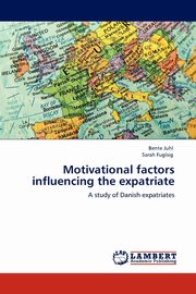 Motivational Factors Influencing the Expatriate, Juhl Bente