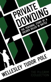 Private Dowding, Tudor Pole Wellesley