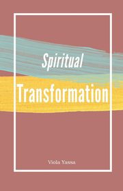 Spiritual Transformation, Yassa Viola