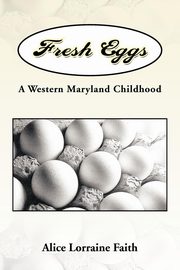 Fresh Eggs, Faith Alice Lorraine