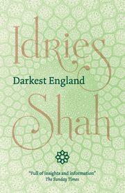 Darkest England, Shah Idries