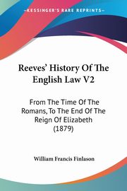 Reeves' History Of The English Law V2, Finlason William Francis