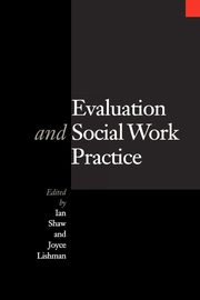 Evaluation and Social Work Practice, 