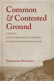 Common and Contested Ground, Binnema Theodore