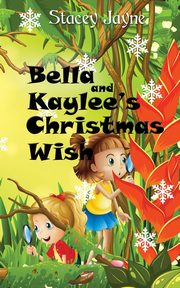 Bella and Kaylee's Christmas Wish, Jayne Stacey