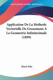 Application De La Methode Vectorielle De Grassmann A La Geometrie Infinitesimale (1899), Fehr Henri