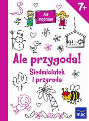 Ale przygoda! Siedmiolatek i przyroda, 