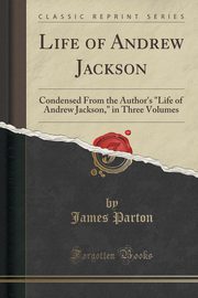 ksiazka tytu: Life of Andrew Jackson autor: Parton James