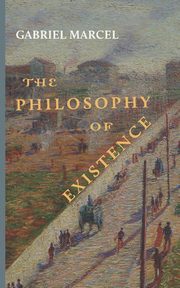 The Philosophy of Existence, Marcel Gabriel