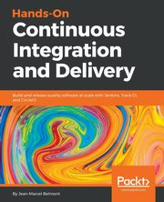 Hands-On Continuous Integration and Delivery, Belmont Jean-Marcel
