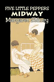Five Little Peppers Midway by Margaret Sidney, Fiction, Family, Action & Adventure, Sidney Margaret