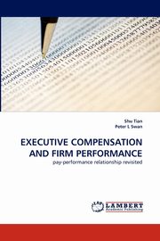 EXECUTIVE COMPENSATION AND FIRM PERFORMANCE, Tian Shu