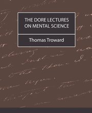 The Dore Lectures on Mental Science, Troward Thomas