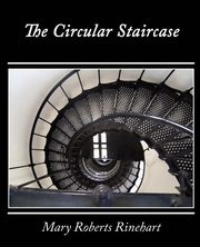 The Circular Staircase, Rinehart Mary Roberts