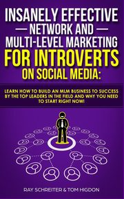 Insanely Effective Network And Multi-Level Marketing For Introverts On Social Media, Schreiter Ray