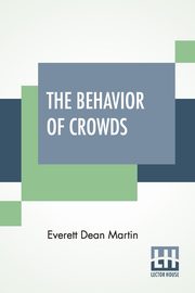 The Behavior Of Crowds, Martin Everett Dean