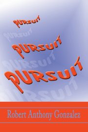 Pursuit, Gonzalez Robert Anthony