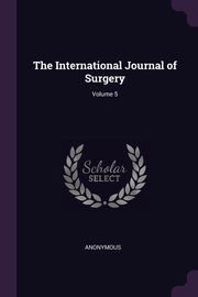 The International Journal of Surgery; Volume 5, Anonymous