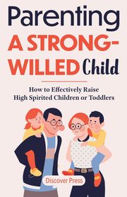 ksiazka tytu: Parenting a Strong-Willed Child autor: Press Discover