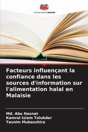 Facteurs influenant la confiance dans les sources d'information sur l'alimentation halal en Malaisie, Hasnat Md. Abu