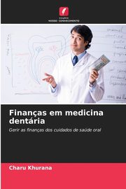 Finanas em medicina dentria, Khurana Charu