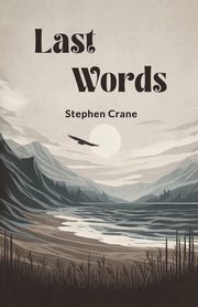 Last Words, Crane Stephen
