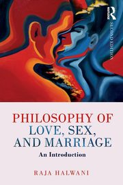 Philosophy of Love, Sex, and Marriage, Halwani Raja