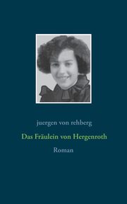 Das Frulein von Hergenroth, von Rehberg Juergen