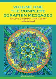 The Complete Seraphin Messages, Volume I, Jackson Rosie