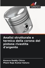 Analisi strutturale e termica della corona del pistone rivestita d'argento, Chirra Kesava Reddy