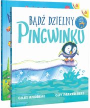 Bd dzielny, pingwinku / Niedwiadku may, jeste wspaniay! (, Andrea Giles, Parker-Rees Guy