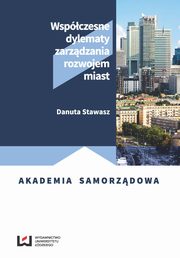 ksiazka tytu: Wspczesne dylematy zarzdzania rozwojem miast autor: Stawasz Danuta