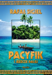 Pacyfik i jeszcze dalej, Sigiel Rafa