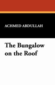 ksiazka tytu: The Bungalow on the Roof autor: Abdullah Achmed