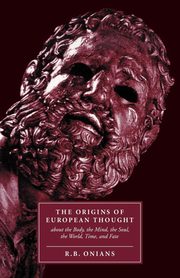 The Origins of European Thought, Onians Richard Broxton