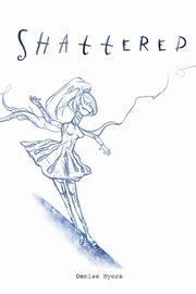 Shattered, Byers Denise
