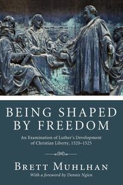 ksiazka tytu: Being Shaped by Freedom autor: Muhlhan Brett James