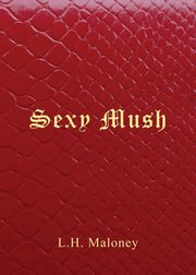 Sexy Mush, Maloney L H