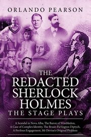 The Redacted Sherlock Holmes - The Stage Plays, Pearson Orlando