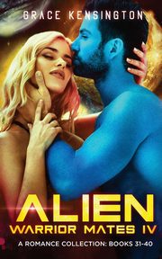 Alien Warrior Mates IV Complete Collection, Kensington Grace
