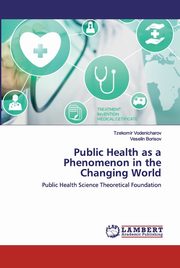 Public Health as a Phenomenon in the Changing World, Vodenicharov Tzekomir