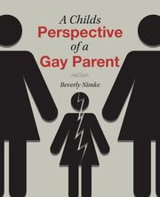 A Childs Perspective of a Gay Parent, Nimke Beverly