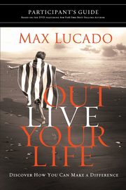 ksiazka tytu: Outlive Your Life Participant's Guide autor: Lucado Max