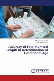 Accuracy of Fetal Humeral Length in Determination of Gestational Age, Gameraddin Moawia